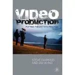 VIDEO PRODUCTION: PUTTING THEORY INTO PRACTICE