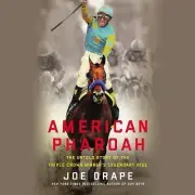 American Pharoah Joe Drape Untold Story of Triple Crown Winner's Legendary Rise