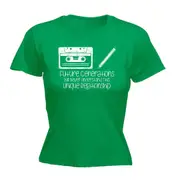 Future Generations Will Never Understand Retro - Funny Novelty Womens T-Shirt T Shirt Tshirt
