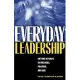 Everyday Leadership: Getting Results in Business, Politics, And Life