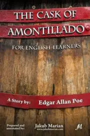 THE CASK OF AMONTILLADO FOR ENGLISH LEARNERS By Jakub Marian & Edgar Allan Poe