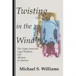 TWISTING IN THE WIND: THE ANGLO-AMERICAN LEGAL TRADITION AND AFRICANS IN AMERICA