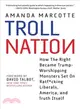 Troll Nation ― How the American Right Devolved into a Clubhouse of Haters