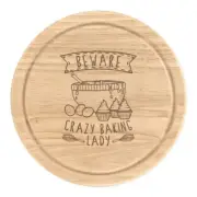Beware Crazy Baking Lady Round Chopping Cheese Board Funny Baker Cake