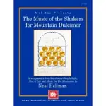 THE MUSIC OF THE SHAKERS FOR MOUNTAIN DULCIMER: SELECTIONS FROM THE ALBUMS, SIMPLE GIFTS, TREE OF LIFE, AND MUSIC ON THE MOUNTAI