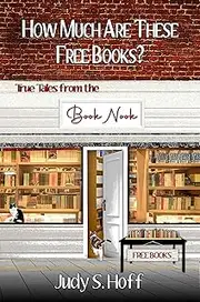 How Much Are These Free Books?: True Tales from the Book Nook