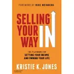 SELLING YOUR WAY IN: THE PLAYBOOK FOR SETTING YOUR INCOME AND OWNING YOUR LIFE