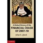 A GLOBAL HISTORY OF THE FINANCIAL CRASH OF 2007-2010