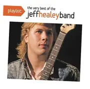 Playlist: The Very Best Of The Jeff Healey Band Audio CD