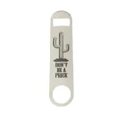 Don't be a Prick - Bottle Opener