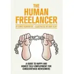 THE HUMAN FREELANCER: A GUIDE TO HAPPY AND HONEST SELF-EMPLOYMENT FOR CONSCIENTIOUS NEWCOMERS