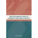 IMPLICATIONS OF HEALTH LITERACY FOR PUBLIC HEALTH: WORKSHOP SUMMARY