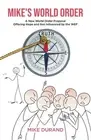 Mike's World Order: A New World Order Proposal Offering Hope and Not Influenced