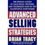 ADVANCED SELLING STRATEGIES: THE PROVEN SYSTEM OF SALES IDEAS, METHODS, AND TECHNIQUES USED BY TOP SALESPEOPLE EVERYWHERE