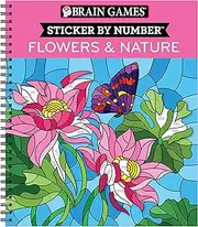 Brain Games - Sticker by Number: Flowers & Nature (28 Images to Sticker)