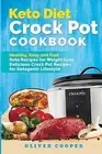 Keto Diet Crock Pot Cookbook Healthy Easy Fast Keto Recipes by Cooper Oliver
