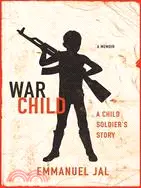 在飛比找三民網路書店優惠-War Child: A Child Soldier's S