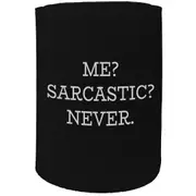 Alcohol Stubby Holder - Me Sarcastic Never - Funny Novelty Birthday Gift Joke Beer Can Bottle