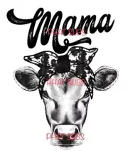 Sublimation Print Mama Moo Cow Ready to Press Heat Transfer