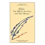 GEORGE ELIOT: THE MILL ON THE FLOSS AND SILAS MARNER