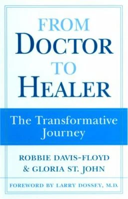 "NEW" From Doctor to Healer: The Transformative Journey by Robbie Davis-Floyd