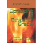 SPREADING THE GOSPEL OF GRACE!: A SERMONIC COMMENTARY OF THE ACTS OF THE APOSTLES