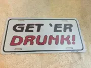 New Metal Automobile Get 'Er Drunk! License Plate