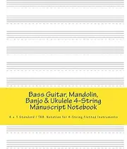 Bass Guitar, Mandolin, Banjo & Ukulele 4-String Manuscript Notebook: 4 + 1 Standard/ TAB Notation Book for 4-String Fretted Instruments