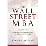 THE WALL STREET MBA: YOUR PERSONAL CRASH COURSE IN CORPORATE FINANCE