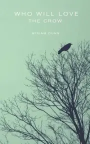 Who Will Love the Crow by Miriam Dunn (English) Paperback Book