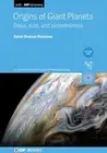 Origins of Giant Planets, Volume 1: Disks, dust, and planetesimals by Sarah Dods