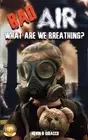 Bad Air: What are we Breathing? by Kevin B. Dibacco Paperback Book