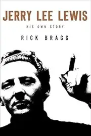 Jerry Lee Lewis: His Own Story by Rick Bragg (2014-10-28)