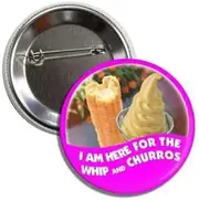 [Generic] Funny Theme Park 2.25" Button Pinback, I AM HERE FOR THE PINEAPPLE WHIP AND CHURROS, Metal