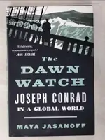 【書寶二手書T4／文學_DGK】THE DAWN WATCH: JOSEPH CONRAD IN A GLOBAL WORLD_JASANOFF, MAYA