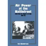 AIR POWER AT THE BATTLEFRONT: ALLIED CLOSE AIR SUPPORT IN EUROPE 1943-45