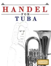 Handel for Tuba: 10 Easy Themes for Tuba Beginner Book by Easy Classical Masterw