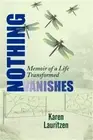 Nothing Vanishes, Memoir of a Life Transformed (Paperback or Softback)
