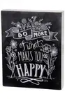 NEW!~Primitive Wood Box Sign~"DO MORE OF WHAT MAKES YOU HAPPY"~Wall/Shelf Sitter