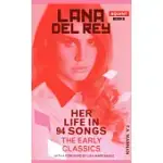 LANA DEL REY: HER LIFE IN 94 SONGS, THE EARLY CLASSICS