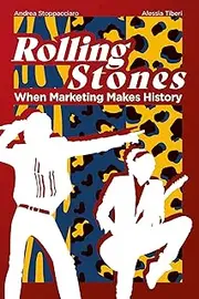 Rolling Stones: When Marketing Makes History