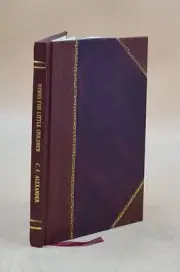 Hymns For Little Children 1887 By Alexander, Cecil Frances, [Leather Bound]