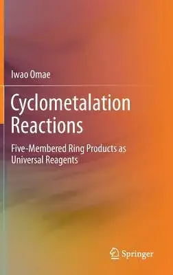 Cyclometalation Reactions: Five-Membered Ring Products as Universal Reagents