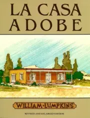 LA CASA ADOBE By William Lumpkins **BRAND NEW**